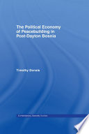 The political economy of peacebuilding in post-Dayton Bosnia