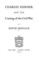 Charles Sumner and the coming of the Civil War /