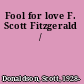 Fool for love F. Scott Fitzgerald /