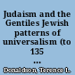 Judaism and the Gentiles Jewish patterns of universalism (to 135 CE) /