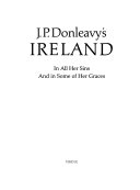 J.P. Donleavy's Ireland : in all her sins and in some of her graces.