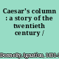 Caesar's column : a story of the twentieth century /