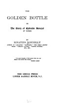 The golden bottle, or, The story of Ephraim Benezet of Kansas.