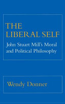 The liberal self : John Stuart Mill's moral and political philosophy /