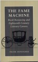 The fame machine : book reviewing and eighteenth-century literary careers /