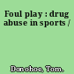 Foul play : drug abuse in sports /