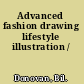 Advanced fashion drawing lifestyle illustration /