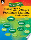 Making change : creating 21st century teaching & learning environments /