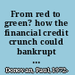 From red to green? how the financial credit crunch could bankrupt the environment /