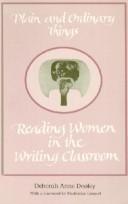 Plain and ordinary things : reading women in the writing classroom /