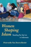 Women shaping Islam : Indonesian women reading the Qur'an /