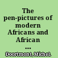 The pen-pictures of modern Africans and African celebrities by Charles Francis Hutchison a collective biography of elite society in the Gold Coast Colony /