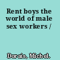 Rent boys the world of male sex workers /