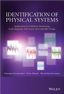 Identification of physical systems  : applications to condition monitoring, fault diagnosis, softsensor, and controller design  /