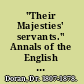 "Their Majesties' servants." Annals of the English stage, from Thomas Betterton to Edmund Kean.