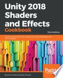 Unity 2018 shaders and effects cookbook : transform your game into a visually stunning masterpiece with over 70 recipes /