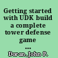 Getting started with UDK build a complete tower defense game from scratch using the Unreal Development Kit /