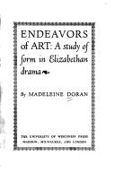 Endeavors of art : a study of form in Elizabethan drama.