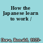 How the Japanese learn to work /