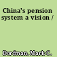 China's pension system a vision /