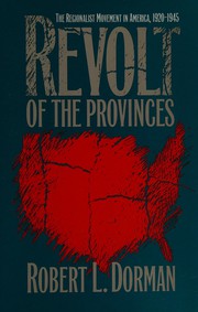 Revolt of the provinces : the regionalist movement in America, 1920-1945 /