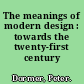 The meanings of modern design : towards the twenty-first century /