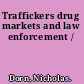 Traffickers drug markets and law enforcement /