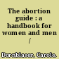 The abortion guide : a handbook for women and men /