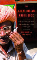 The great Indian phone book how the cheap cell phone changes business, politics, and daily life /