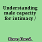 Understanding male capacity for intimacy /