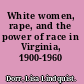 White women, rape, and the power of race in Virginia, 1900-1960
