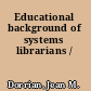 Educational background of systems librarians /