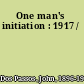 One man's initiation : 1917 /