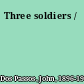 Three soldiers /