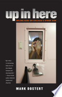 Up in here : jailing kids on Chicago's other side /