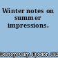 Winter notes on summer impressions.