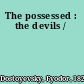 The possessed : the devils /