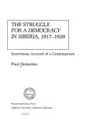 The struggle for a democracy in Siberia, 1917-1920 : eyewitness account of a contemporary /