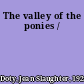 The valley of the ponies /