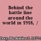 Behind the battle line around the world in 1918,  /