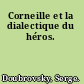 Corneille et la dialectique du héros.