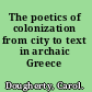 The poetics of colonization from city to text in archaic Greece /