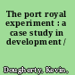 The port royal experiment : a case study in development /