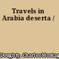 Travels in Arabia deserta /