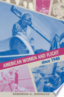 American women and flight since 1940 /