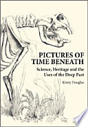 Pictures of time beneath science, heritage and the uses of the deep past /