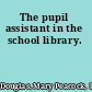 The pupil assistant in the school library.