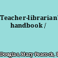Teacher-librarian's handbook /