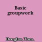 Basic groupwork