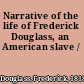 Narrative of the life of Frederick Douglass, an American slave /